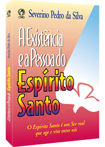 A existência e a pessoa do espírito, de Silva, Severino Pedro da. Editora Casa Publicadora das Assembleias de Deus, capa mole em português, 1996