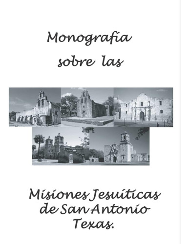 Libro: Monografía Sobre Las Misiones Jesuíticas De San Anton