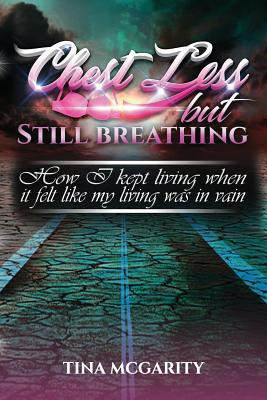 Libro Chest Less But Still Breathing: How I Kept Living W...