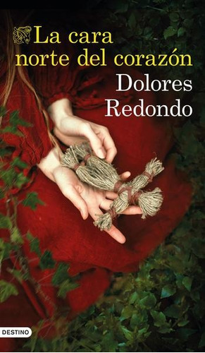 Libro Cara Norte Del Corazon - Dolores Redondo - Destino (a)