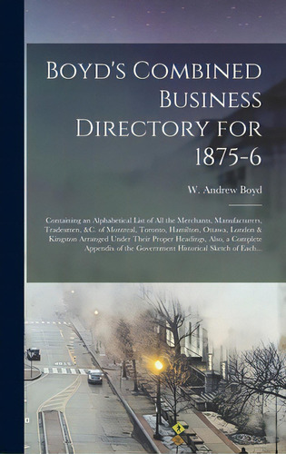 Boyd's Combined Business Directory For 1875-6 [microform]: Containing An Alphabetical List Of All..., De Boyd, W. Andrew (william Andrew). Editorial Legare Street Pr, Tapa Dura En Inglés