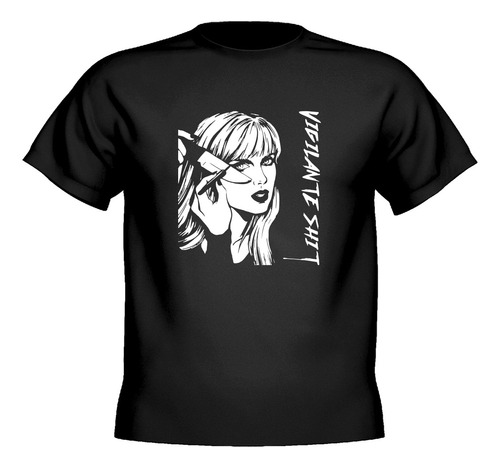 Remera Taylor Swift Vigilante Shit 100% Algodon Premium 24/1