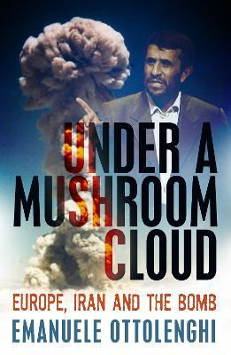 Libro Under A Mushroom Cloud : Europe, Iran And The Bomb ...