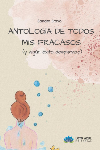 Libro: Antología De Todos Mis Fracasos (y ALGún Éxito Despis