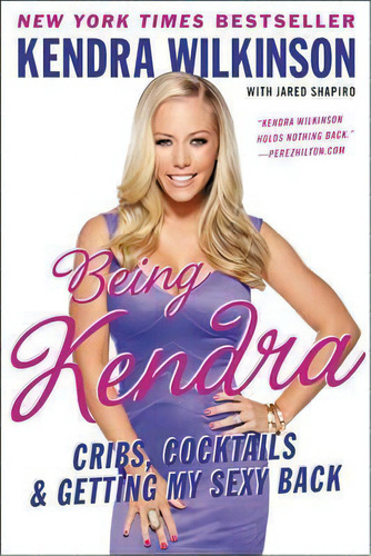 Being Kendra, De Kendra Wilkinson. Editorial Harpercollins Publishers Inc, Tapa Blanda En Inglés