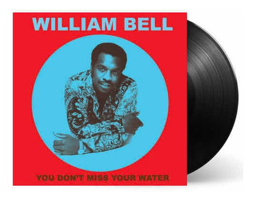 William Bell You Don't Miss Your Water Vinilo Lp Nuevo