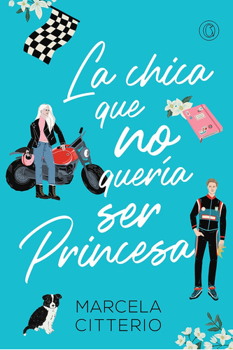 La Chica Que No Quería Ser Princesa - Marcela Citterio