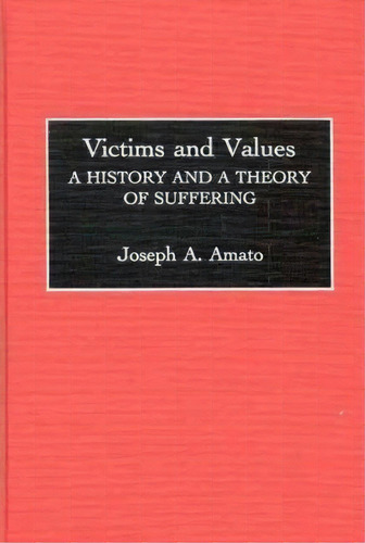 Victims And Values, De Joseph A. Amato. Editorial Abc Clio, Tapa Dura En Inglés