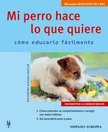 Libro - Mi Perro Hace Lo Que Quiere, Schlegl Kofler, Hispano