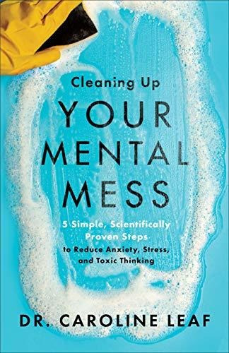 Book : Cleaning Up Your Mental Mess 5 Simple, Scientificall