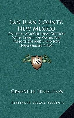 Libro San Juan County, New Mexico : An Ideal Agricultural...