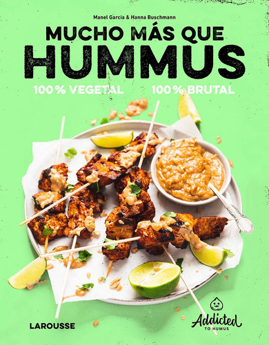 Mucho Mas Que Hummus: 100% Vegetal, De Garcia, De Addicted To Humus, Manel. Editorial Larousse, Tapa Dura En Español