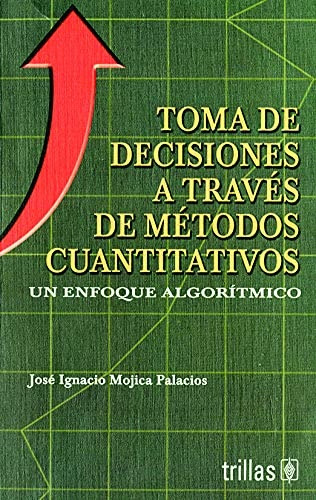 Toma De Decisiones A Traves De Metodos Cuantitativos - Mojic