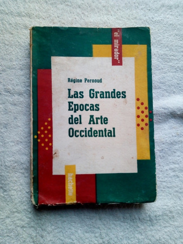 Las Grandes Epocas Del Arte Occidental - Regine Pernoud