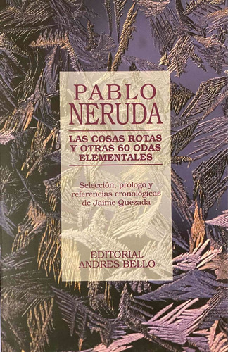 Las Cosas Rotas Y Otras 60 Odas Elementales / Pablo Neruda