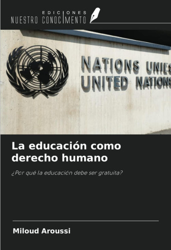 Libro: La Educación Como Derecho Humano: ¿por Qué Educaci