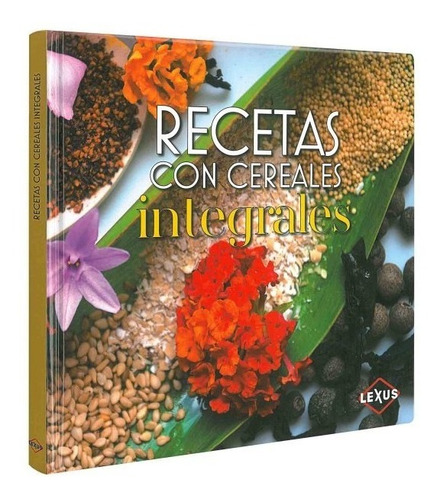 Libro Recetas Con Cereales Integrales