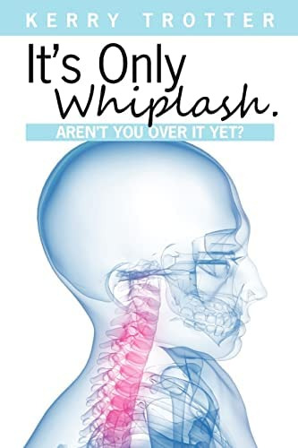 Libro:  Itøs Only Whiplash. Arenøt You Over It Yet