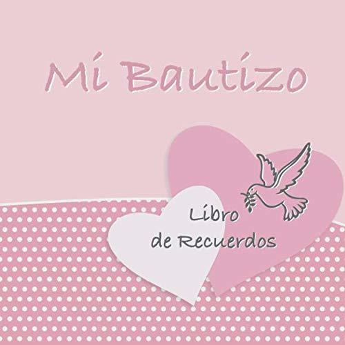 Mi Bautizo: Libro De Firmas, Recuerdos Y Consejos A Los Padr