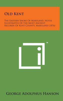 Libro Old Kent : The Eastern Shore Of Maryland, Notes Ill...