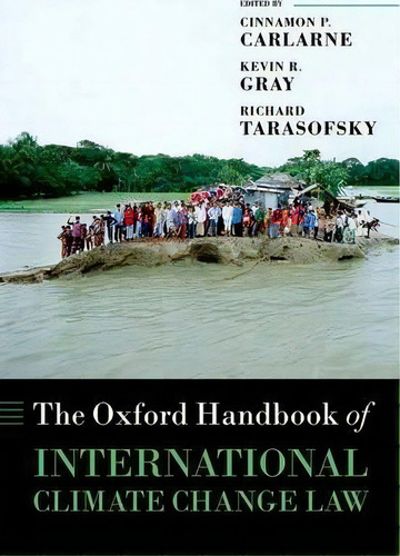 The Oxford Handbook Of International Climate Change Law, De Cinnamon P. Carlarne. Editorial Oxford University Press, Tapa Dura En Inglés