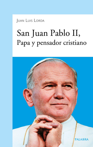 San Juan Pablo Ii, Papa Y Pensador Cristiano - Lorda  - *