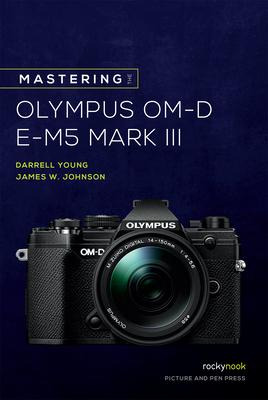 Libro Mastering The Olympus Om-d E-m5 Mark Iii - James W....
