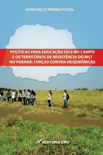 Políticas Para Educação Do E No Campo E Os Territórios D: Forças Contra-hegemônicas, De Puziol, Jeinni Kelly Pereira. Editora Crv, Capa Mole Em Português