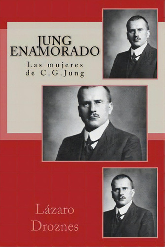 Jung Enamorado: Las Mujeres De C.g.jung, De Droznes, Lazaro. Editorial Createspace, Tapa Blanda En Español