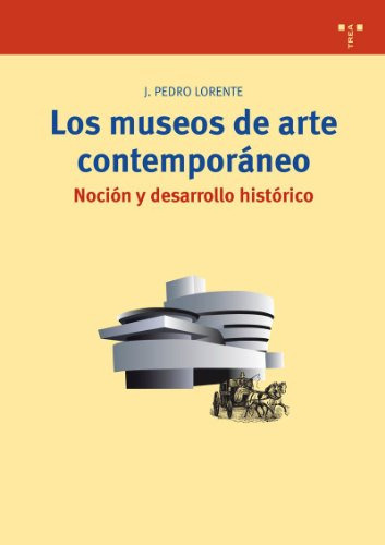 Libro Los Museos De Arte Contemporaneo Nocion Y D De Lorente