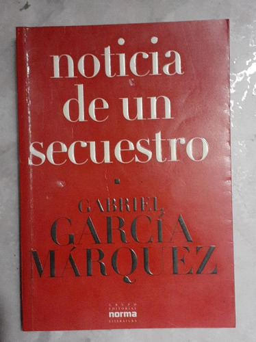Noticias De Un Secuestro / Gabiel Garcia Marquez
