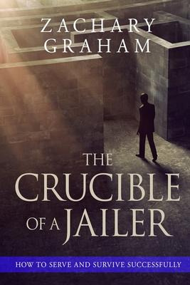 Libro The Crucible Of A Jailer : How To Serve And Survive...