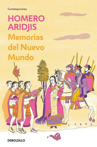 Memorias del Nuevo Mundo, de Aridjis, Homero. Serie Contemporánea Editorial Debolsillo, tapa blanda en español, 2019