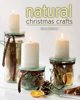 Natural Christmas Crafts - Ilona Butterer (paperback)