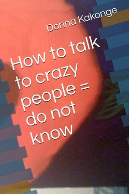 Libro How To Talk To Crazy People = Do Not Know - Kakonge...