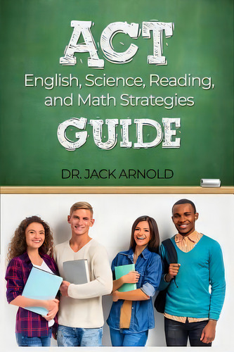 Act English, Science, Reading, And Math Strategies Guide, De Jack Arnold. Editorial Dorrance Publishing Co., Tapa Blanda En Inglés