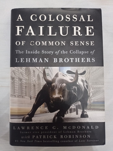 A Colossal Failure Lehman Brothers L G Mcdonald P Robinson 