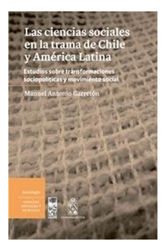 Las Ciencias Sociales En La Trama De Chile Y América Latina