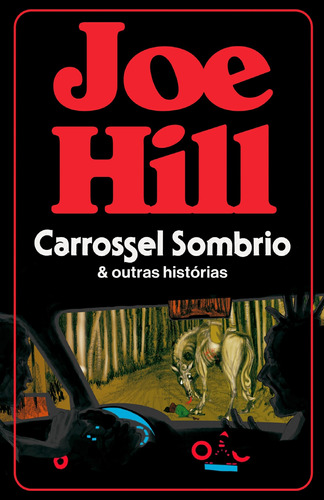 Carrossel sombrio e outras histórias, de Hill, Joe. Casa dos Livros Editora Ltda, capa mole em português, 2021