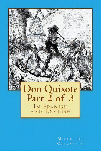 Don Quixote Part 2 Of 3, De Miguel De Cervantes. Editorial Createspace Independent Publishing Platform, Tapa Blanda En Español