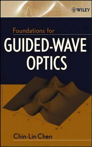 Foundations For Guided-wave Optics, De Chin-lin Chen. Editorial John Wiley & Sons Inc, Tapa Dura En Inglés, 2006