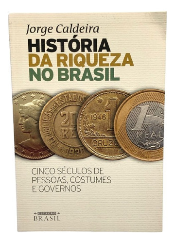 Livro História Da Riqueza No Brasil Jorge Caldeira (Usado)