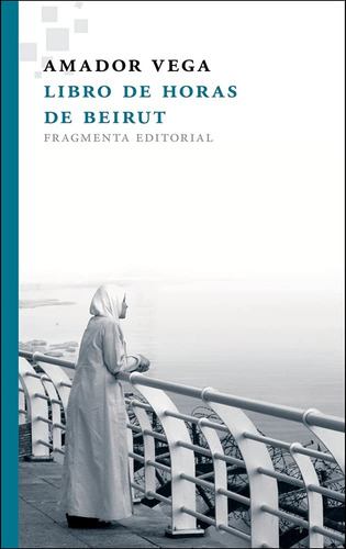Libro De Horas De Beirut. Amador Vega