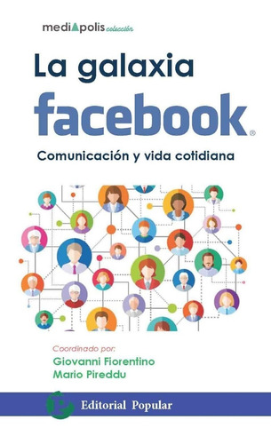 La Galaxia Facebook: Comunicación Y Vida Cotidiana 