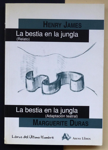 Bestia En La Jungla, Marguerite Duras / Henry James, Arena