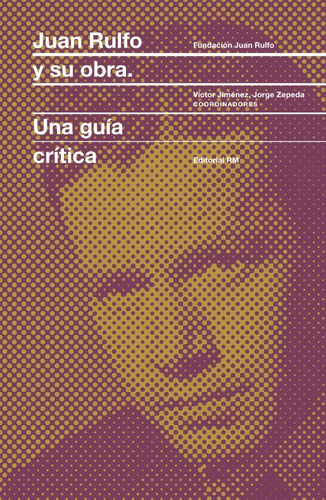 Libro Juan Rulfo Y Su Obra. Una Guía Crítica Lku