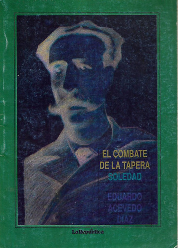 El Combate De La Tapera - Soledad - Eduardo Acevedo Diaz