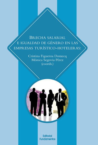 Brecha Salarial E Igualdad De Gãâ©nero En Las Empresas Turãâstico Hoteleras, De Figueroa Domecq, Cristina. Editorial Editorial Fundamentos En Español