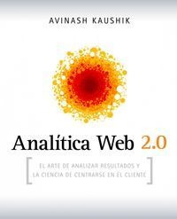 Analã­tica Web 2.0 : El Arte De Analizar Resultados Y L...