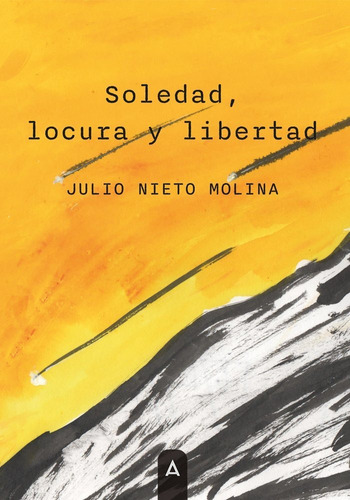 Libro Soledad, Locura Y Libertad - Julio Nieto Molina